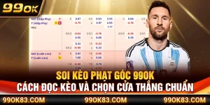 Soi Kèo Phạt Góc 99OK – Cách Đọc Kèo Và Chọn Cửa Thắng Chuẩn
