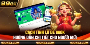 Cách Tính Lô Đề 99OK – Hướng Dẫn Chi Tiết Cho Người Mới