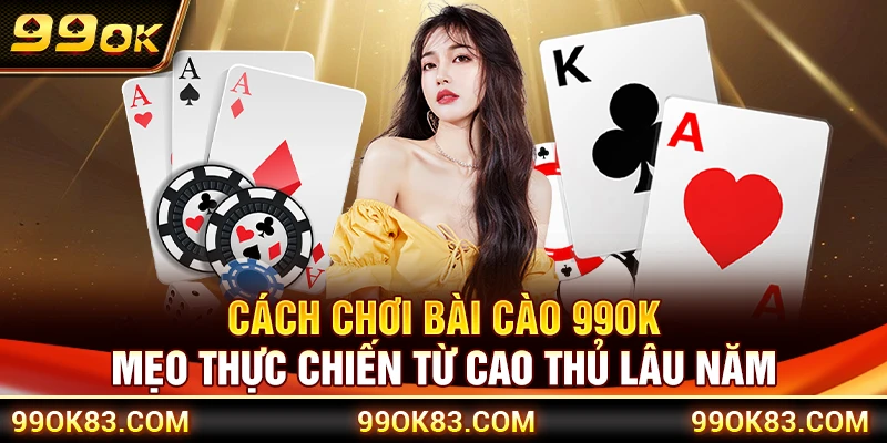 Cách Chơi Bài Cào 99OK – Mẹo Thực Chiến Từ Cao Thủ Lâu Năm