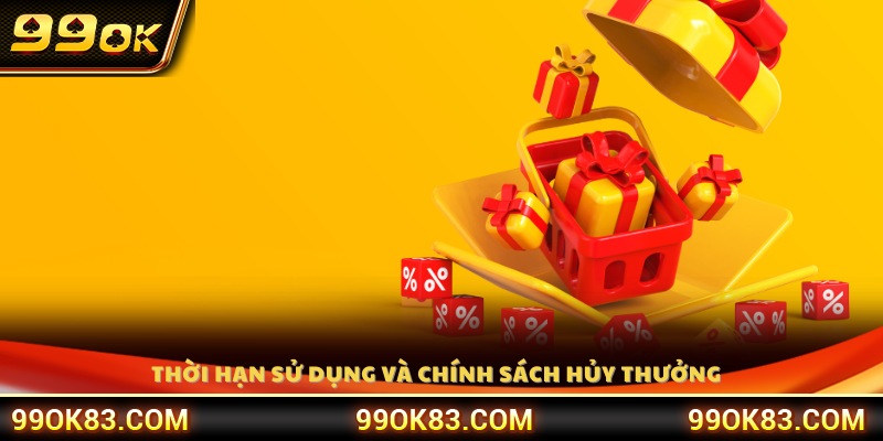 Thời hạn áp dụng và các quy định về việc hủy thưởng 