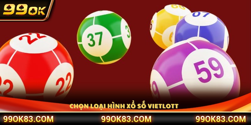 Chọn loại hình Vietlott phù hợp nhất 