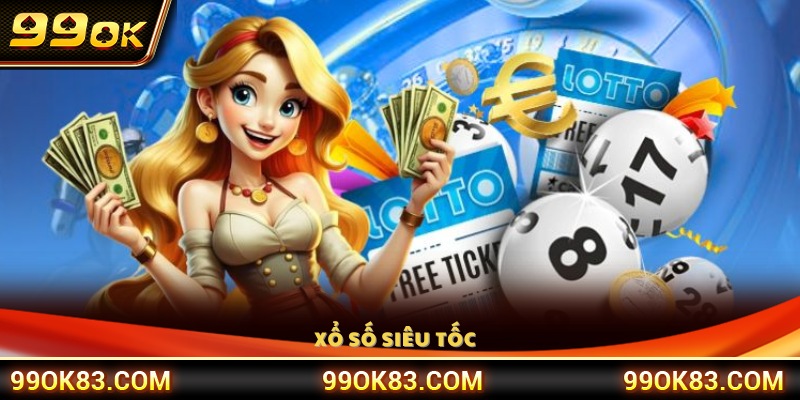 Trải nghiệm xổ số siêu tốc